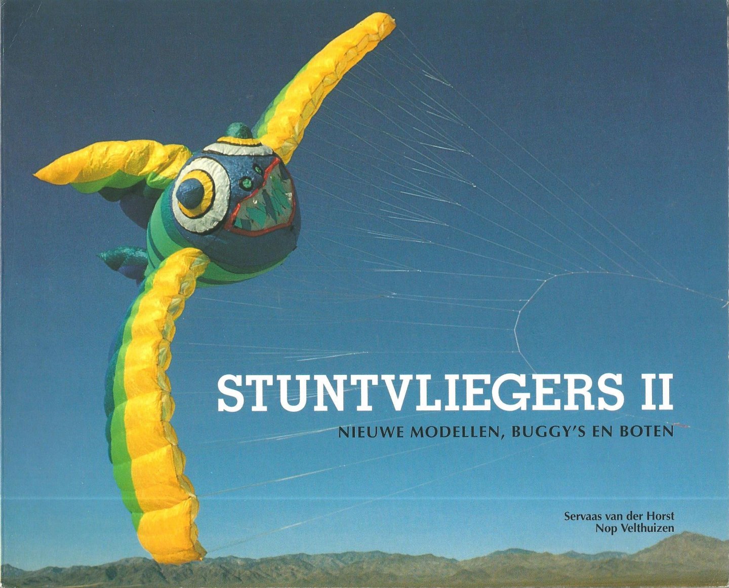 Horst, Servaas van der ; Velthuizen, Nop (tekst) ; Pit, Jan … [et al.] (foto’s) - Stuntvliegers II : nieuwe modellen, buggy’s en boten
