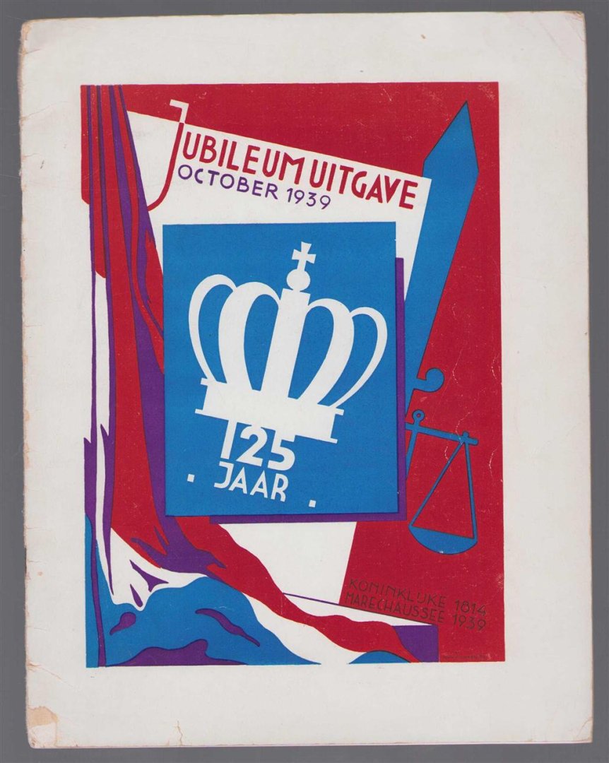 n.n - Jubileum uitgave october 1939 - 125 jaar Koninklijke Marechaussee 1814 -1939