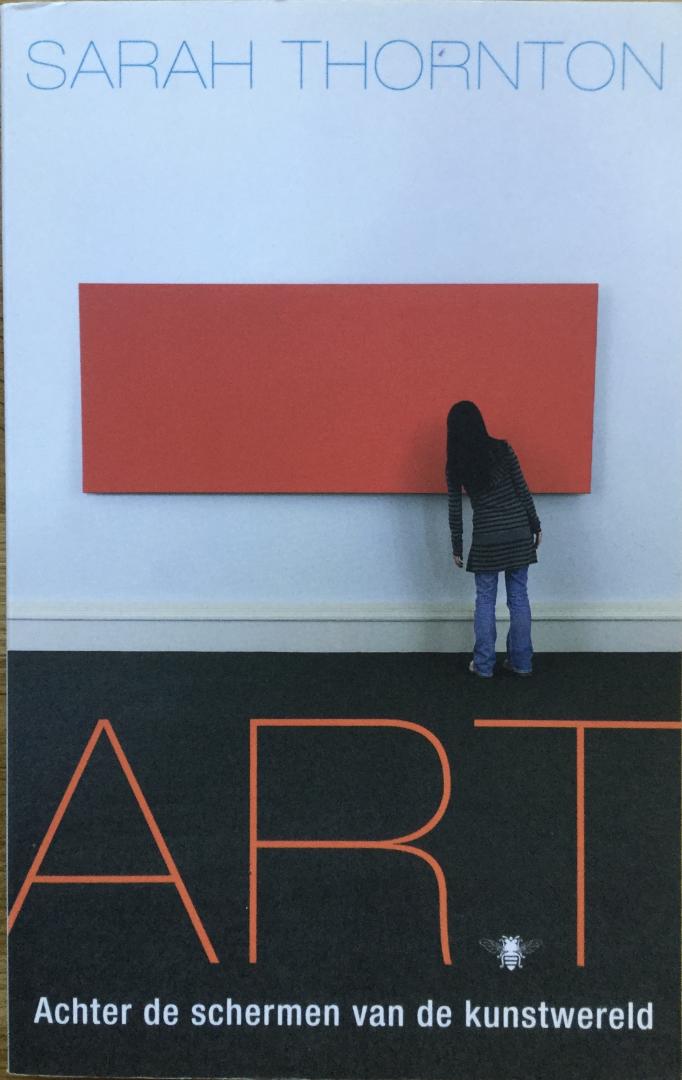 Thornton, Sarah - ART, achter de schermen van de kunstwereld