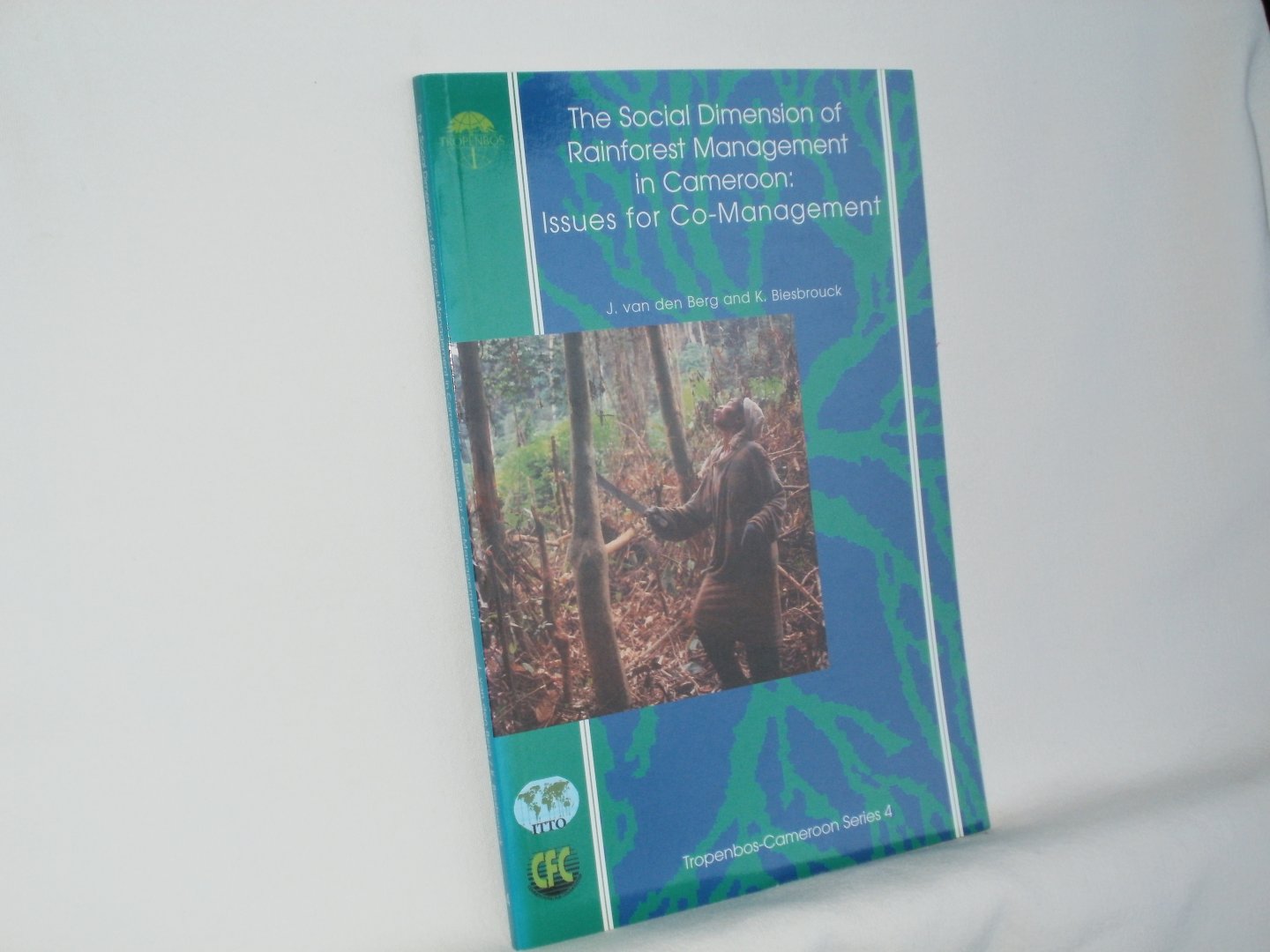 Berg, J. van den; Biesbrouck, K. - The social dimension of Rainforest Management in  Cameroon. Issues for Co-Management.