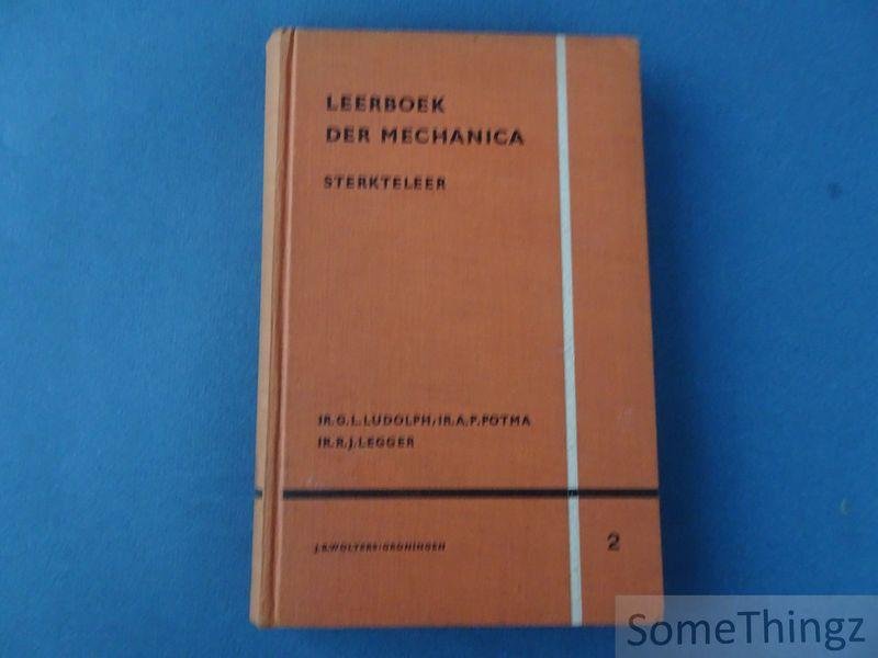 Ludolph G.L. en Legger R.J. - Leerboek der mechanica. Deel II: Sterkteleer voor het technisch onderwijs en voor zelfstudie. Met 418 vraagstukken.