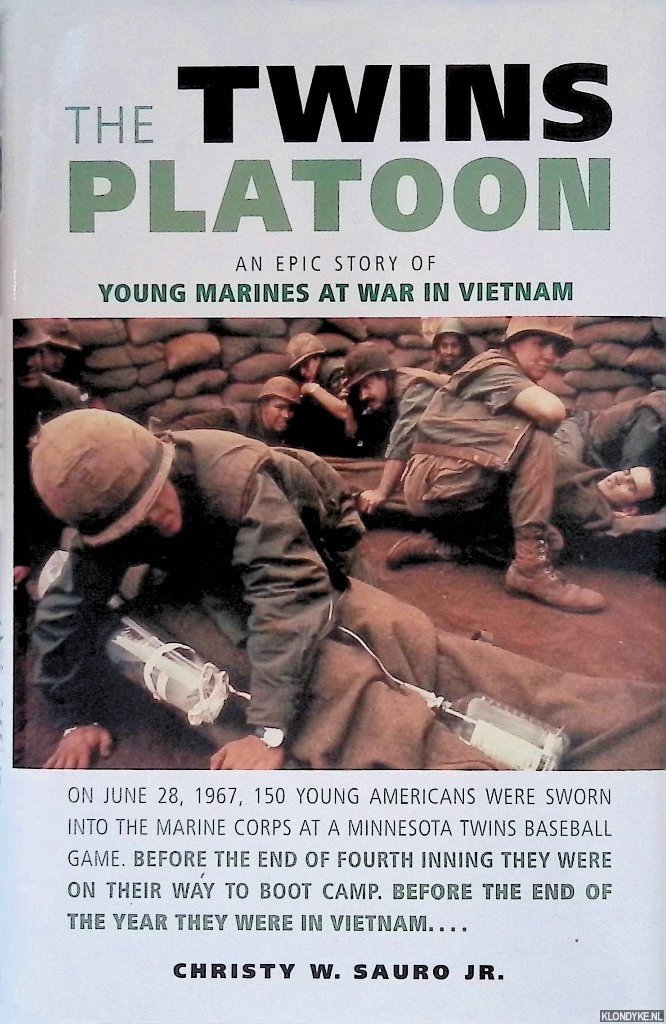 Sauro Jr., Christy W. - The Twins Platoon: An Epic Story of Young Marines at War in Vietnam