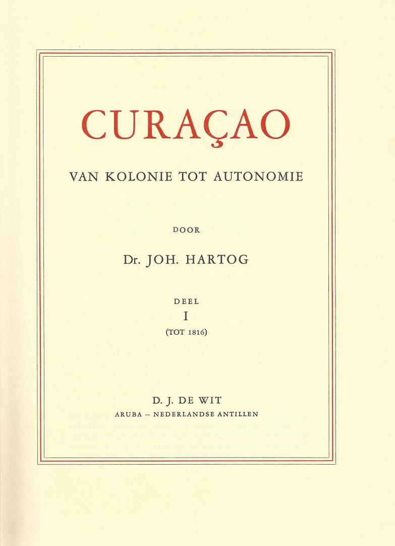 Hartog, [dr.] Joh. [1912-1997] - Curaçao; Van kolonie tot autonomie (twee delen)