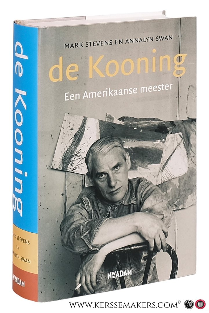 Stevens, Mark / Annalyn Swan. - De Kooning - Een Amerikaanse meester.