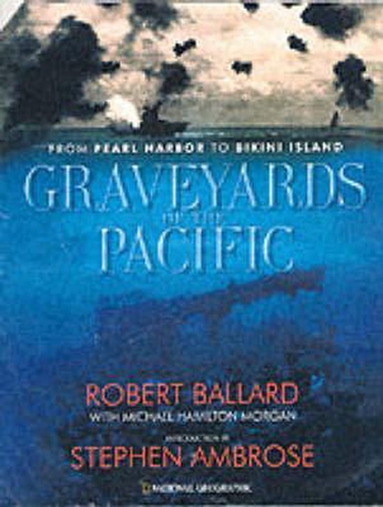 Ballard, Robert D. - Graveyards of the Pacific