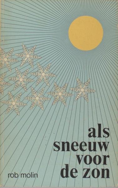Molin, Rob. - Als sneeuw voor de zon.