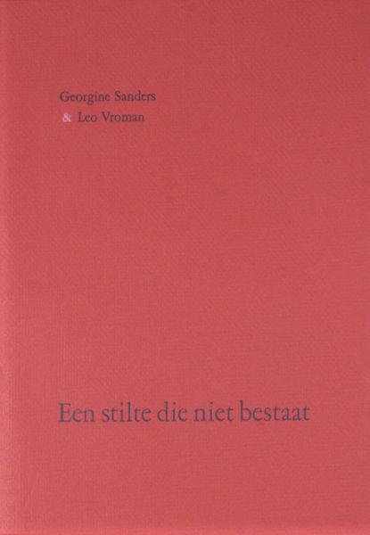 Sanders, Georgine & Leo Vroman. - Een stilte die niet bestaat.