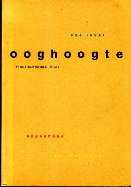 Fuchs, R.H. - Eye level : Ooghoogte (deel 2) Stedelijk Van Abbemuseum 1936-1986
