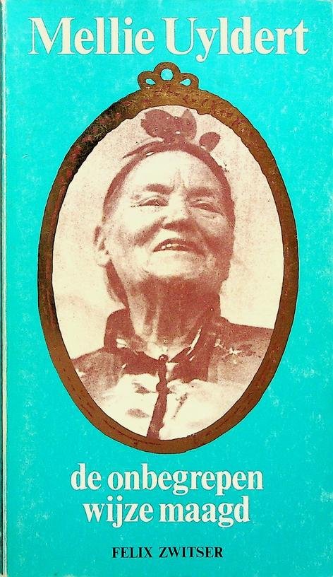 Zwitser, Felix - Mellie Uyldert, de onbegrepen wijze maagd