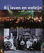 Wilssens, Marie-Anne - Bij leven en welzijn : Een eeuw dagelijks leven in België