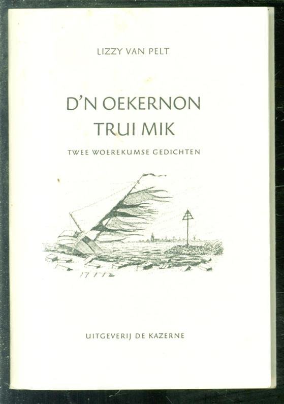 Pelt, Lizzy van - Trui Mik, D'n oekernon ; Trui Mik, twee Woerekumse gedichten gebrukt veur ut Woerekums dictee 1998