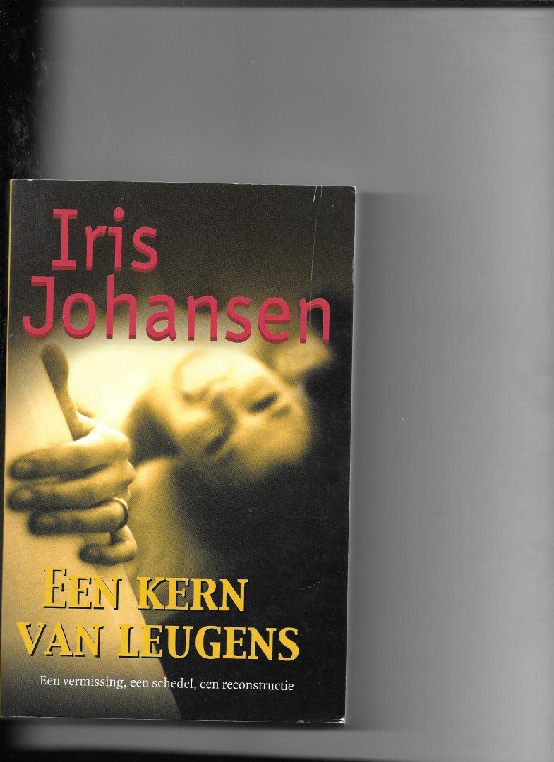 Johansen, Iris - Een kern van leugens / druk 1