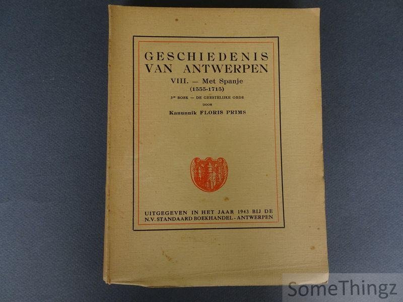 Floris Prims. - Geschiedenis van Antwerpen. Deel VIII: Met Spanje (1555-1715). 3de boek: De geestelijke orde.