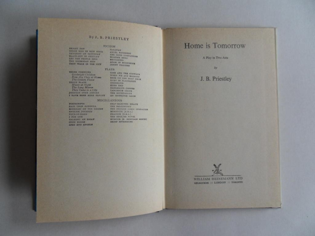 Priestley, J.B. - Home is Tomorrow. - A New Play in Two Acts. [ Eerste druk! ].