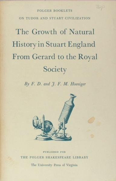 Hoeniger, F.D. & J.F.M. - The growth of natural history in Stuart England from Gerard to the Royal Society.