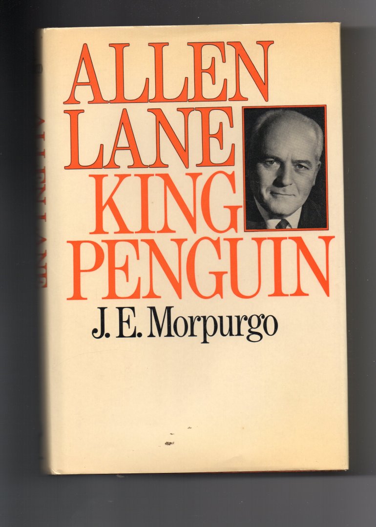 Morpurgo J.E. - Allen Lane, King Penguin, a Biography.