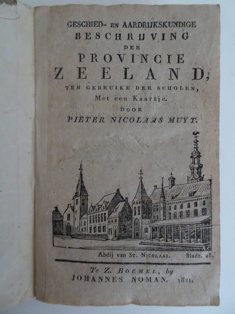 Muyt, Pieter Nicolaas. - Geschied- en Aardrijkskundige Beschrijving der Provincie Zeeland, ten gebruike der scholen.