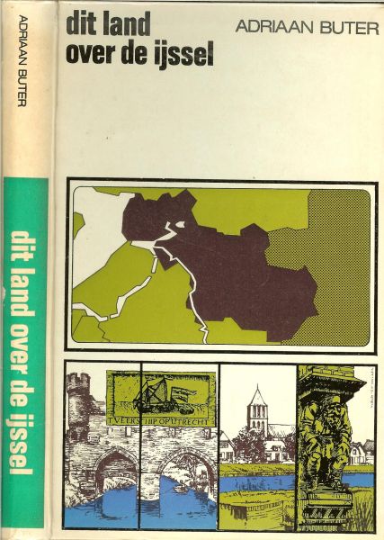 Buter, Adriaan met prachtige  illustraties van Henk Tol - Dit land over de IJssel