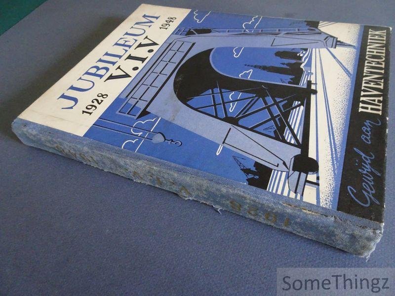Div. medewerkers. - Jubileum V.I.V. 1928-1948 - Haventechniek: Voordrachten gehouden tijdens en studies ingezonden ter gelegenheid van het Eerste internationaal congres over haventechniek gehouden te Antwerpen 1949 bij de viering van het vierde lustrum van de Vla...