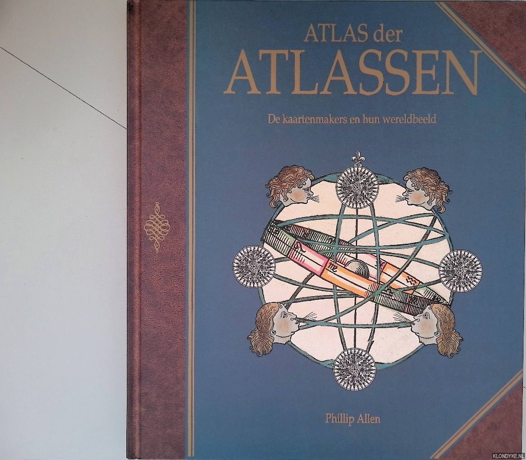 Allen, Phillip - Atlas der atlassen: de kaartenmakers en hun wereldbeeld