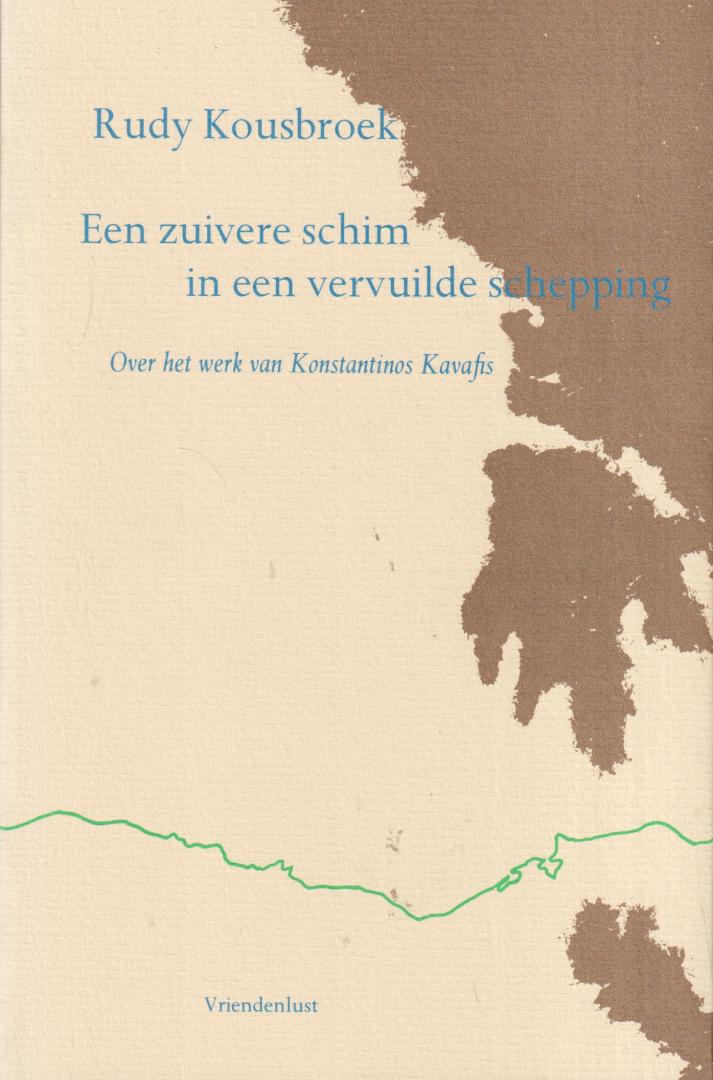 Kousbroek (Pematang Siantar, 1 november 1929 - Leiden, 4 april 2010), Herman Rudolf (Rudy) - Zuivere schim in vervuilde schepping - Over het werk van Konstantinos Kavafis