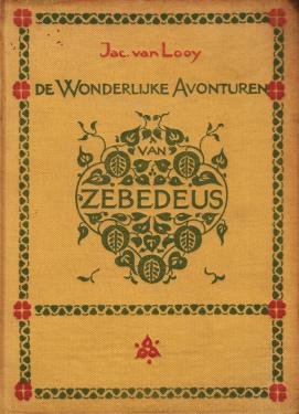 LOOY, Jac. van - De Wonderlijke Avonturen van Zebedeus.