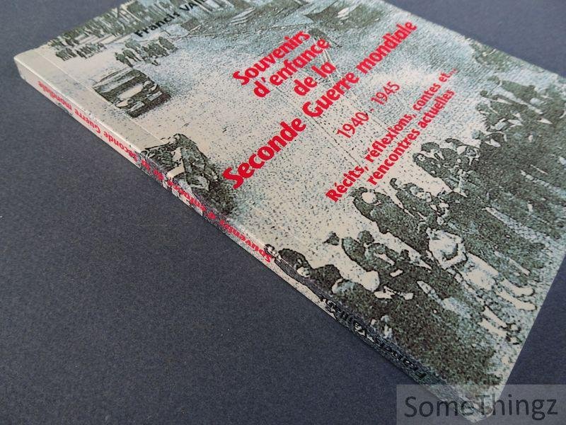 Vaillant, Francis. - Souvenirs d'enfance de la Seconde Guerre mondiale 1940-1945. Récits, réflexions, contes et... rencontres actuelles.