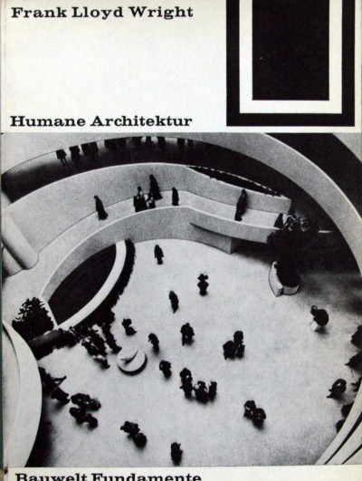 Wolfgang Braatz et al. - Frank Lloyd Wright. Humane Architektur.