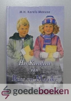 Karels-Meeuse, M.H. - Het Kerstfeest van Ries en Maaike --- De Kerstvakantie begint voor Ries en Maaike. Ries komt met een verrassing thuis. Als het Kerstfeest wordt dan... Maar het gaat allemaal heel anders.