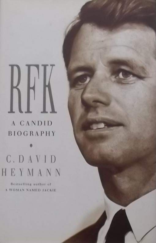 Heymann, C. David. - RFK. A Candid Biography of Robert F. Kennedy.