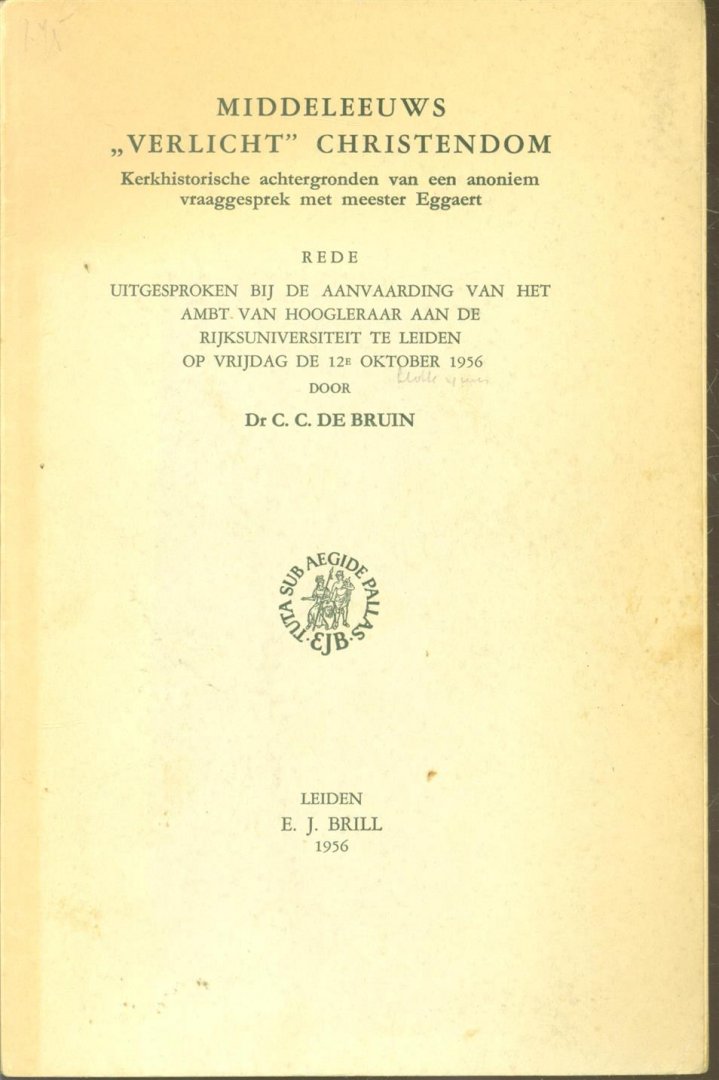 Bruin, Cebus Cornelis de - Middeleeuws verlicht Christendom, kerkhistorische achtergronden van een anoniem vraaggesprek met meester Eggaert