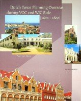 Oers, R. van - Dutch Townplanning Overseas during VOC and WIC Rule (1600-1800)