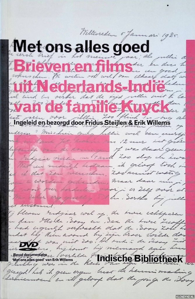 Steijlen, Fridus & Erik Willems (ingeleid en bezorgd door) - Met ons alles goed. Brieven en films uit Nederlands-Indië van de familie Kuyck + DVD