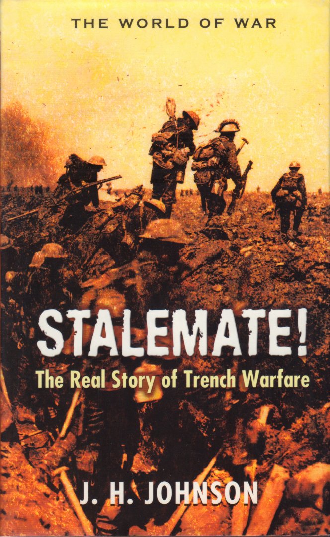 Johnson, J.H. - Stalemate ! (The Real Story of Trench Warfare), The World of War, 223 pag. hardcover, gave staat