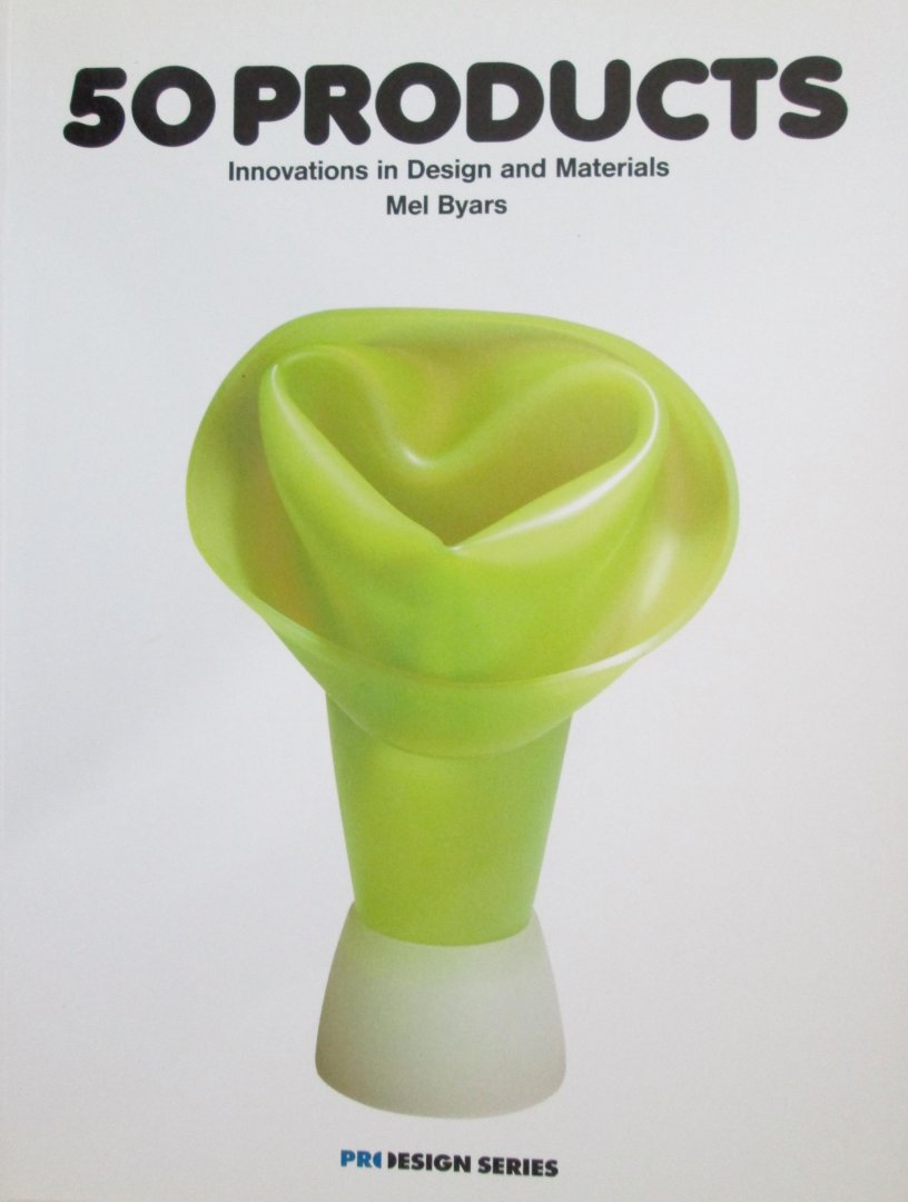 Mel Byars, - 50 products / Innovations in Design and Materials