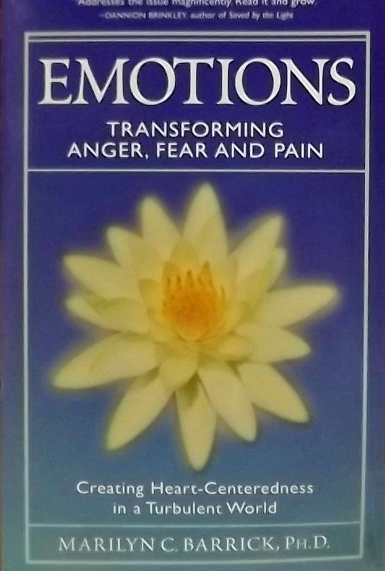 Barrick, Marilyn C. - Emotions / Transforming Anger , Fear and Pain