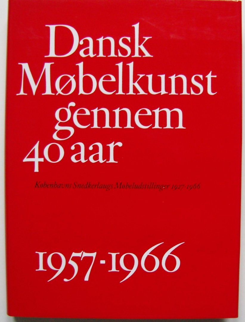 Jalk, Grete - 40 Years of Danish Furniture Design / Dansk Mobelkunst gennem 40 aar / 1927-1936 / 1937-1946 / 1947-1956 / 1957-1966 - 4 vols.