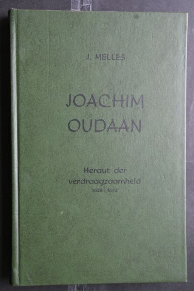 J. Melles - Heraut der verdraagzaamheid JOACHIM OUDAAN 1628 - 1692  met 12 afbeeldingen