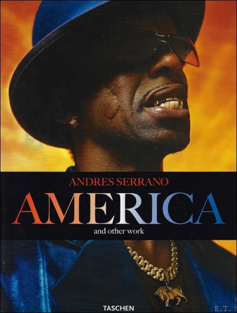 Julie Ault ; Dian Hanson ; Eleanor Heartney - Andres Serrano : America and Other Work