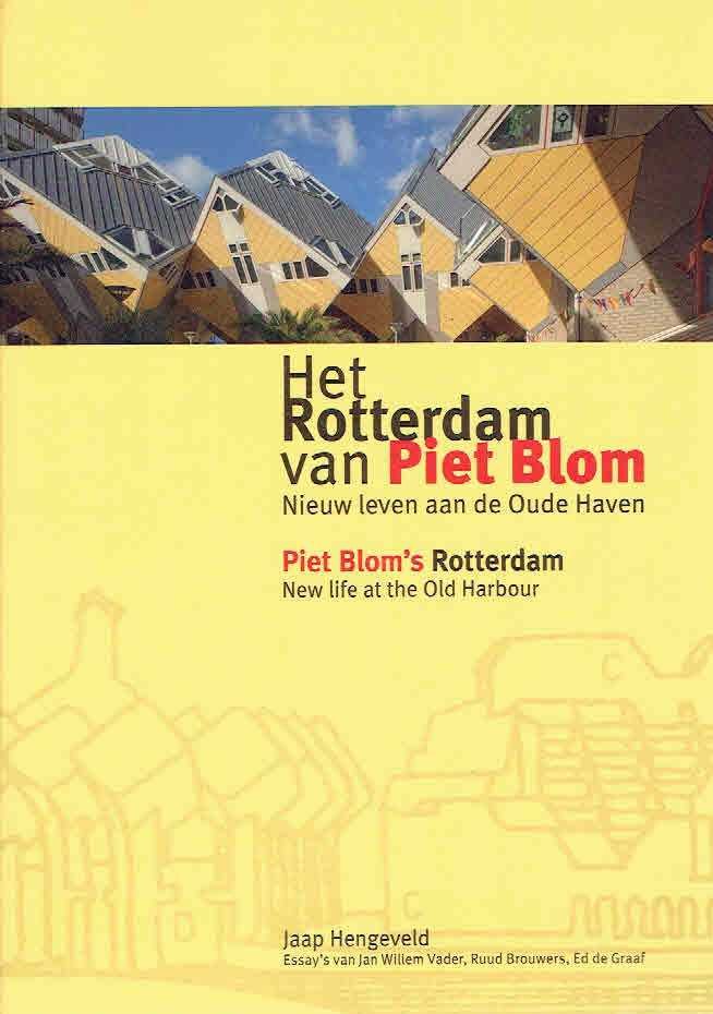 HENGEVELD, Jaap - Het Rotterdam van Piet Blom, nieuw leven aan de Oude Haven. Piet Blom's Rotterdam. New life at the Old Harbour.