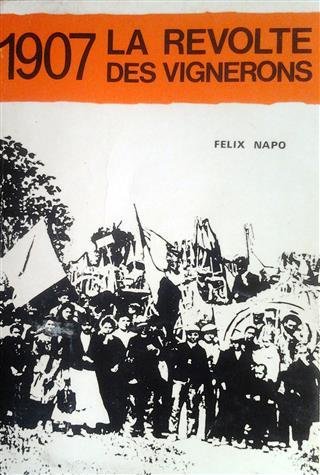 NAPO Felix - 1907: La révolte des vignerons