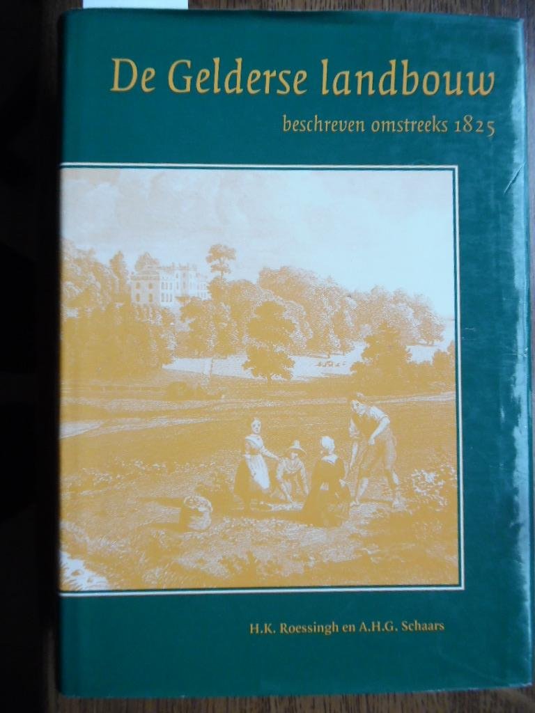 Roessingh, H.K. - De Gelderse landbouw beschreven omstreeks 1825 / druk 1