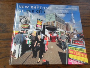 Hoog, Maurits de & Vermeulen, Rick - New rhythms of the city. Moulding the metropolis in Amsterdam