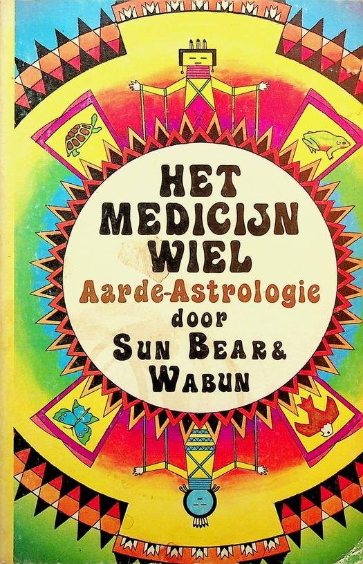Sun Bear & Wabun - Het medicijnwiel, aarde-astrologie