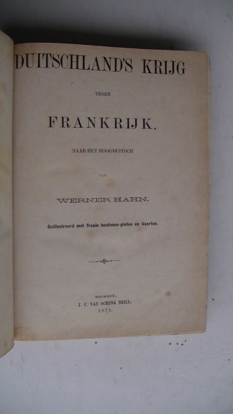 Hahn, Werner - Duitschlands krijg tegen Frankrijk, naar het hoogduitsch. Geïllustreerd met fraaie houtsnee-platen en kaarten.