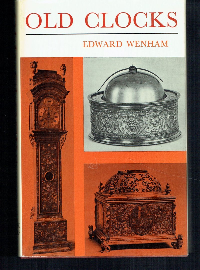 Wenham, Edward - Old Clocks for modern use. With a guide to their mechanism.