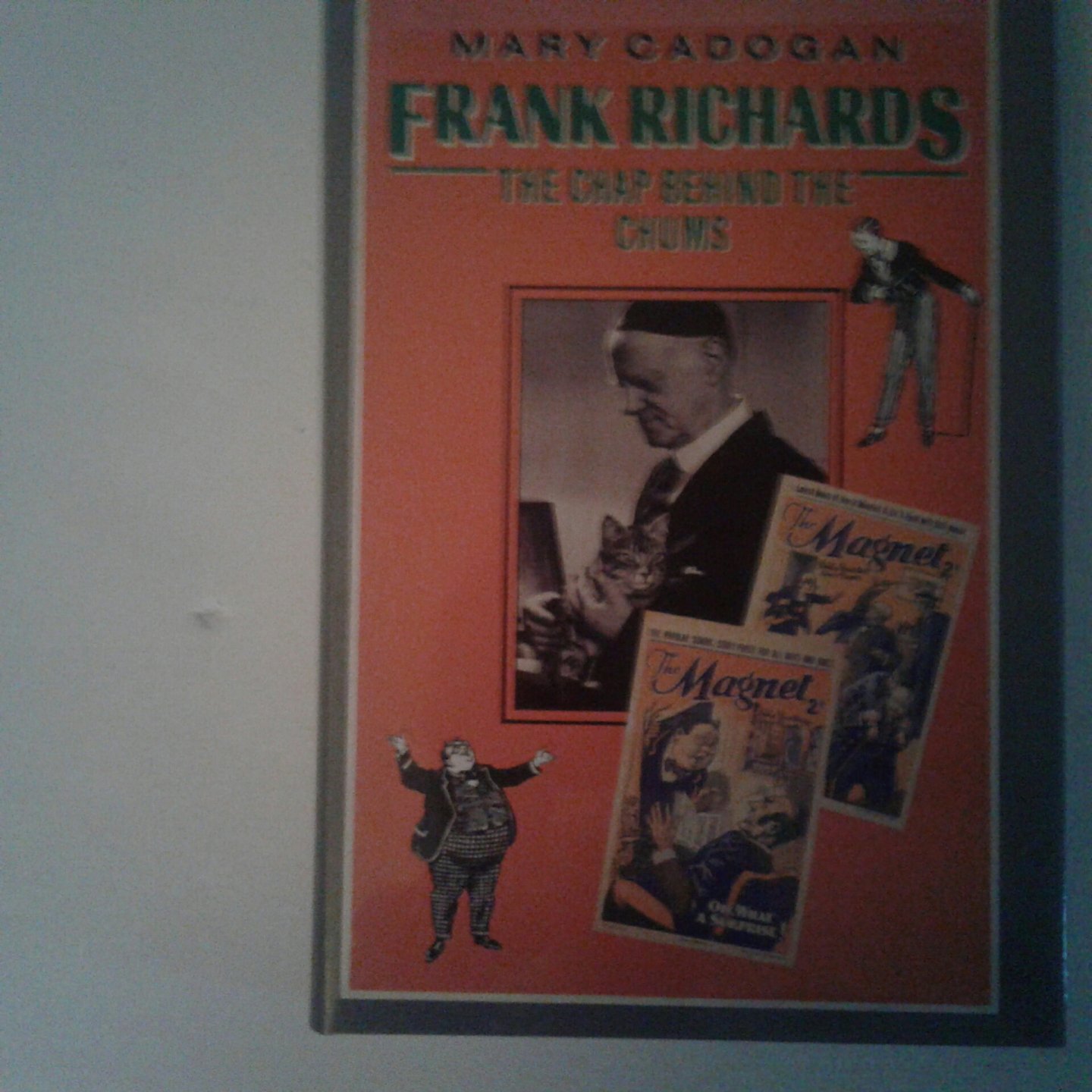 Cadogan, Mary - Frank Richards ; The Chap Behind the Chums