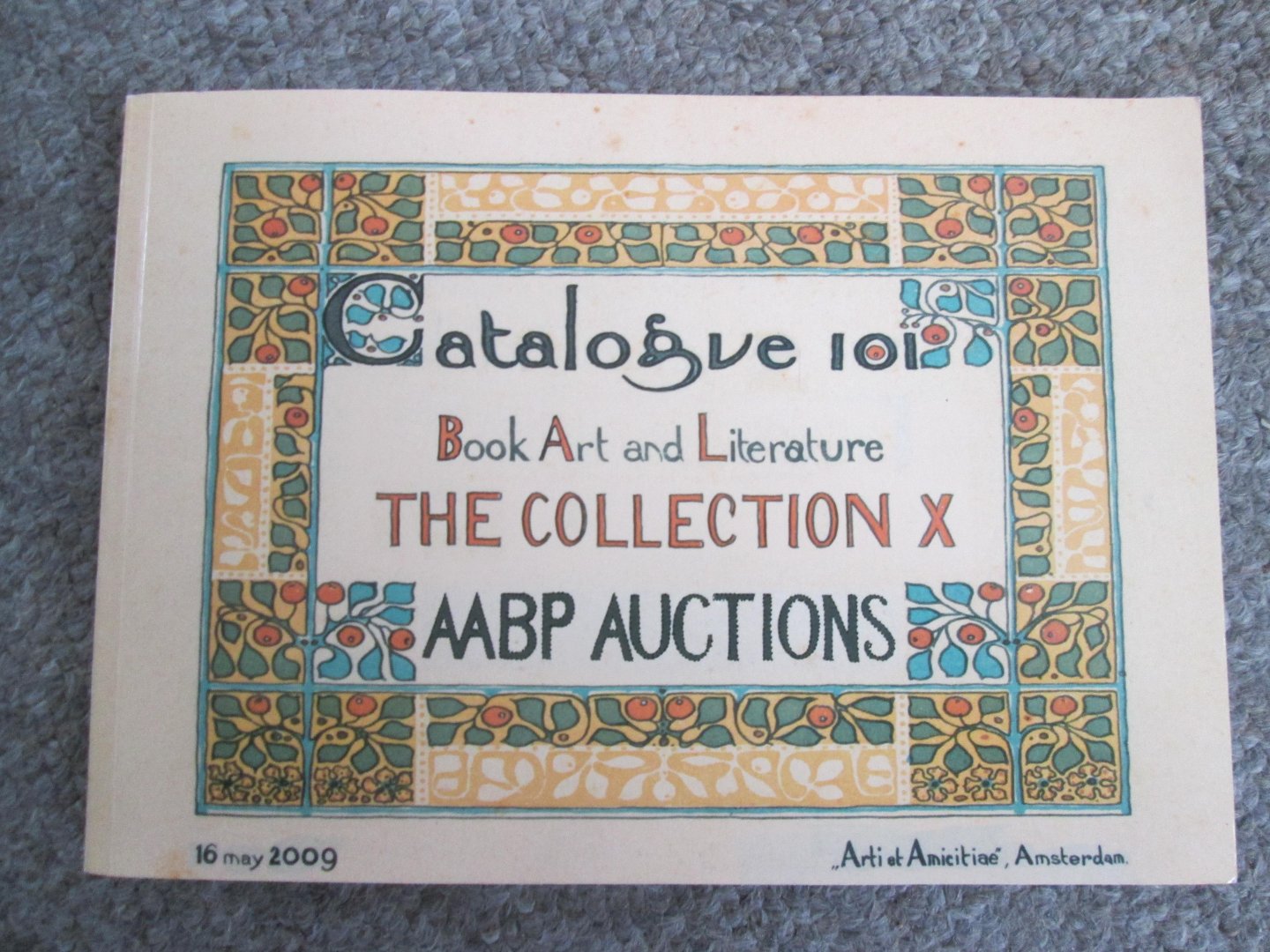 catalogus v. boekenveiling ; catalogue 101 ; BOOK ART AND LITERATURE / THE COLLECTION X - AUCTION SALE OF BOOKS AND PRINTS - May 16 , 2009 ( Arti & Amicitiae Rokin 112  Amsterdam )