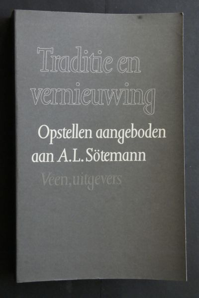 Akker, W.J. van den  e.a. - Traditie en Vernieuwing  opstellen aangeboden aan A.L.Sotemann