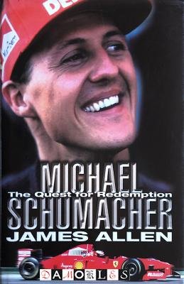 James Allen - Michael Schumacher. The quest for redemption